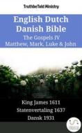 Ebook English Dutch Danish Bible - The Gospels IV - Matthew, Mark, Luke & John di Truthbetold Ministry edito da TruthBeTold Ministry