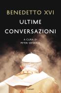 Ebook Ultime conversazioni di Benedetto XVI, Peter Seewald edito da Garzanti