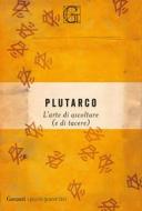 Ebook L’arte di ascoltare (e di tacere) di Plutarco edito da Garzanti Classici