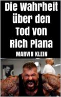 Ebook Die Wahrheit über den Tod von Rich Piana di Marvin Klein edito da Markus Mann