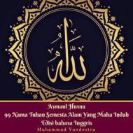 Ebook Asmaul Husna 99 Nama Tuhan Semesta Alam Yang Maha Indah Edisi Bahasa Inggris di Muhammad Vandestra edito da Dragon Promedia