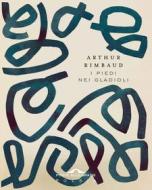 Ebook I piedi nei gladioli di Arthur Rimbaud edito da Ponte alle Grazie