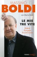Ebook Le mie tre vite di Boldi Massimo edito da Piemme