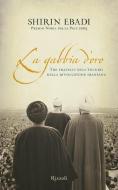 Ebook La gabbia d'oro di Ebadi Shirin edito da Rizzoli