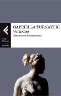 Ebook Vergogna di Gabriella Turnaturi edito da Feltrinelli Editore