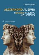 Ebook Alessandro al bivio di Lorenzo Braccesi edito da Carocci Editore