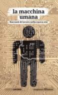 Ebook La macchina umana di AA. VV. edito da Edizioni Lavoro