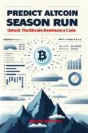 Ebook Predict Altcoin Season Run di Dwayne Anderson edito da Publisher s21598