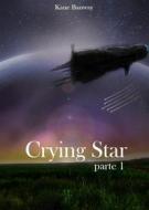 Ebook Crying Star, Parte 1 di Kane Banway edito da Babelcube Inc.