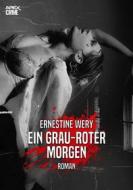 Ebook EIN GRAU-ROTER MORGEN di Ernestine Wery edito da BookRix