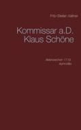 Ebook Kommissar a.D. Klaus Schöne di Fritz, Stefan Valtner edito da Books on Demand
