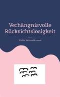 Ebook Verhängnisvolle Rücksichtslosigkeit di Wiebke Karlotta Hermann edito da Books on Demand