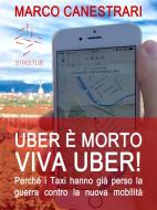 Ebook Uber è morto, viva Uber! di Marco Canestrari edito da Marco Canestrari