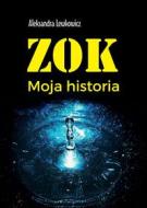 Ebook ZOK. Moja historia di Aleksandra Lewkowicz edito da Wydawnictwo Psychoskok