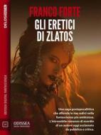 Ebook Gli eretici di Zlatos di Franco Forte edito da Delos Digital