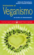 Ebook Iniziazione al veganismo di Deborah Monteleone, Matteo Antonio Rubino edito da Edizioni Mediterranee