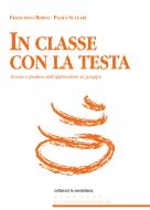 Ebook In classe con la testa di Berto Francesco, Scalari Paola edito da edizioni la meridiana