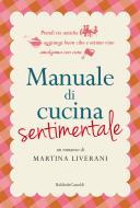 Ebook Manuale di cucina sentimentale di Martina Liverani edito da Baldini+Castoldi