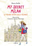 Ebook My My Secret Milan di Marta Stella edito da L'Airone
