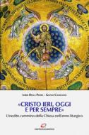 Ebook «Cristo ieri, oggi e per sempre» di Loris Della Pietra, Gianni Cavagnoli edito da Centro Eucaristico