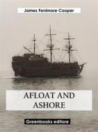 Ebook Afloat and Ashore di James Fenimore Cooper edito da Greenbooks Editore