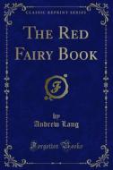Ebook The Red Fairy Book di Andrew Lang edito da Forgotten Books