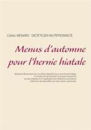 Ebook Menus d&apos;automne pour l&apos;hernie hiatale di Cédric Menard edito da Books on Demand