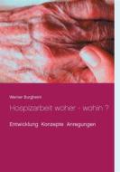 Ebook Hospizarbeit woher - wohin ? di Werner Burgheim edito da Books on Demand