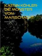 Ebook Katrin Köhler - Die Monster von Marschacht di Christine Stutz edito da Books on Demand