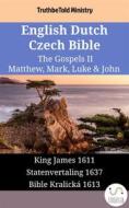 Ebook English Dutch Czech Bible - The Gospels II - Matthew, Mark, Luke & John di Truthbetold Ministry edito da TruthBeTold Ministry