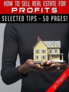 Ebook How To Sell Real Estate For Profits di Jeannine Hill edito da Jeannine