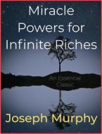 Ebook Miracle Powers for Infinite Riches di Joseph Murphy edito da Andura Publishing