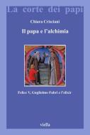 Ebook Il papa e l'alchimia di Chiara Crisciani edito da Viella Libreria Editrice