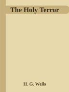 Ebook The Holy Terror di H. G. Wells edito da H. G. Wells