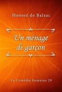 Ebook Un ménage de garçon di Honoré de Balzac edito da Classica Libris