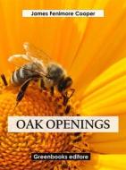 Ebook Oak Openings di James Fenimore Cooper edito da Greenbooks Editore