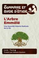 Ebook Sommaire Et Guide D’Étude – L&apos;arbre Emmêlé di Lee Tang edito da LMT Press
