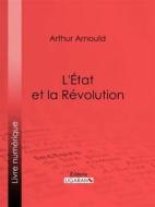 Ebook L&apos;État et la Révolution di Ligaran, Arthur Arnould edito da Ligaran