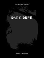 Ebook Dark Duet di Peter Cheyney edito da Librorium Editions
