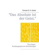 Ebook "Das Absolute ist der Geist." di Thomas O. H. Kaiser edito da Books on Demand