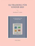 Ebook IQ-Training für Kinder 2023 di Aribert Böhme edito da Books on Demand