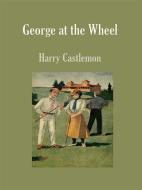 Ebook George at the Wheel di Harry Castlemon edito da Harry Castlemon