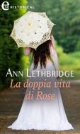 Ebook La doppia vita di Rose (eLit) di Ann Lethbridge edito da HarperCollins