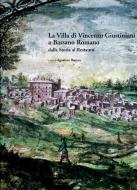 Ebook La villa di Vincenzo Giustiniani a Bassano Romano di Agostino Bureca edito da Gangemi Editore