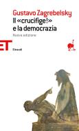 Ebook Il «Crucifige!» e la democrazia di Zagrebelsky Gustavo edito da Einaudi