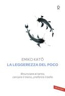 Ebook La leggerezza del poco di Emiko Kat? edito da Vallardi
