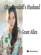 Ebook Olga Davidoff's Husband di Grant Allen edito da Passerino
