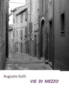 Ebook Vie di Mezzo di Augusto Galli edito da Youcanprint