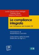Ebook La compliance integrata per l&apos;attuazione del modello 231 di Lucio Gioacchino Insinga, Fabrizio Rossi, Mirjana Petrovic edito da Primiceri Editore Srls