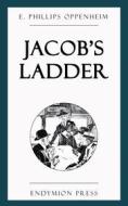 Ebook Jacob's Ladder di E. Phillips Oppenheim edito da Endymion Press